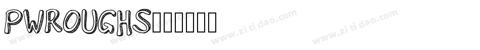 PWRoughs字体转换