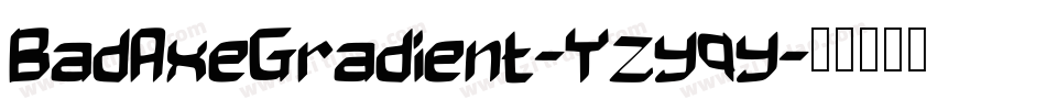 BadAxeGradient-Yzyqy字体转换