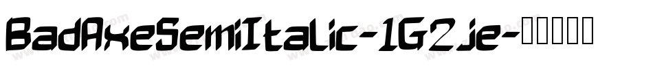 BadAxeSemiItalic-1G2je字体转换