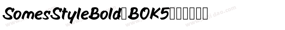 SomesStyleBold-B0K5字体转换 SomesStyleBold-B0K5字体转换