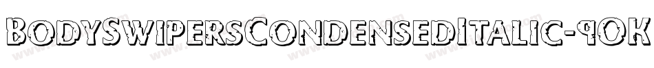 BodySwipersCondensedItalic-9OKZ字体转换 BodySwipersCondensedItalic-9OKZ字体转换