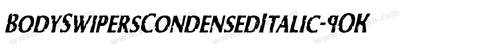 BodySwipersCondensedItalic-9OKZ字体转换 BodySwipersCondensedItalic-9OKZ字体转换