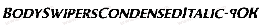 BodySwipersCondensedItalic-9OKZ字体转换 BodySwipersCondensedItalic-9OKZ字体转换