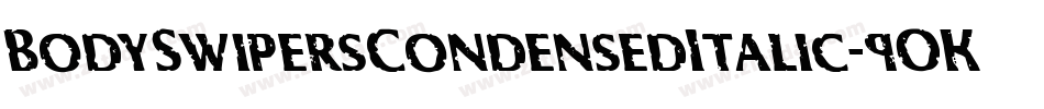 BodySwipersCondensedItalic-9OKZ字体转换 BodySwipersCondensedItalic-9OKZ字体转换