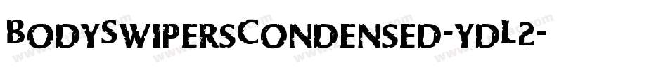 BodySwipersCondensed-ydL2字体转换 BodySwipersCondensed-ydL2字体转换