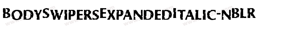 BodySwipersExpandedItalic-nBLR字体转换 BodySwipersExpandedItalic-nBLR字体转换