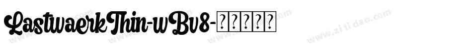 LastwaerkThin-wBv8字体转换