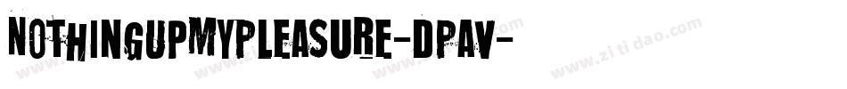 NothingUpMyPleasure-dPaV字体转换