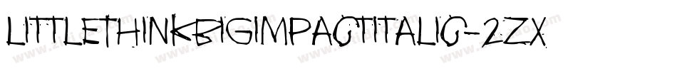 LittleThinkBigImpactItalic-2zxX字体转换