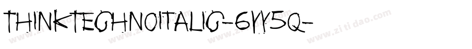ThinkTechnoItalic-6Yy5q字体转换