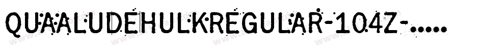 QuaaludeHulkRegular-104Z字体转换