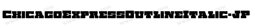 ChicagoExpressOutlineItalic-JPAn字体转换