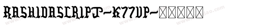 Rashidascript-K77vp字体转换