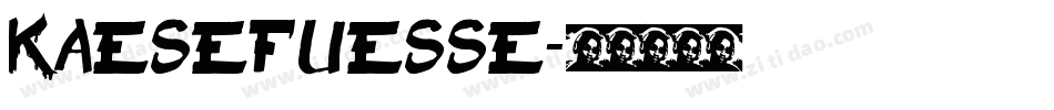 Kaesefuesse字体转换