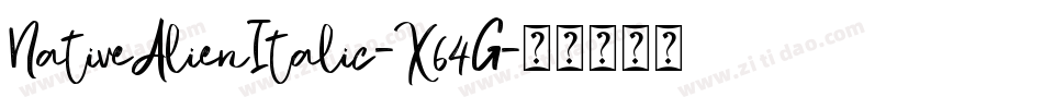 NativeAlienItalic-X64G字体转换