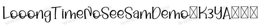 LooongTimeNoSeeSamDemo-K3YA字体转换