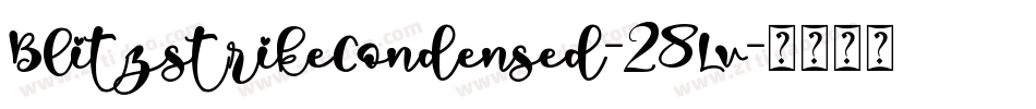 BlitzstrikeCondensed-28Lv字体转换 BlitzstrikeCondensed-28Lv字体转换