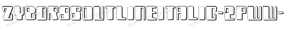 ZyborgsOutlineItalic-2pWw字体转换