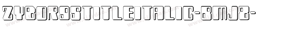 ZyborgsTitleItalic-BMj8字体转换