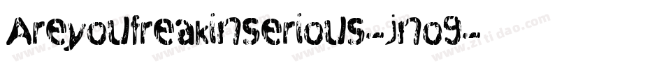 Areyoufreakinserious-jno9字体转换