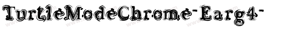 TurtleModeChrome-Earg4字体转换