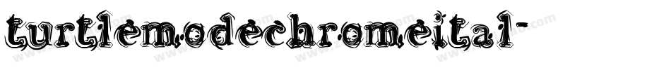 turtlemodechromeital字体转换