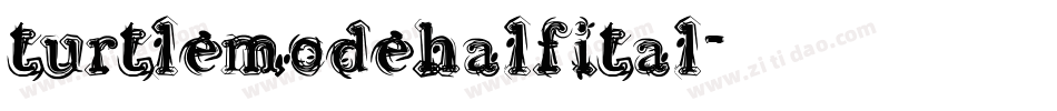 turtlemodehalfital字体转换