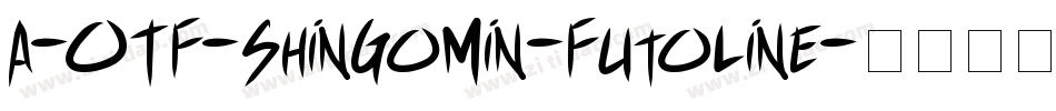 A-OTF-ShinGoMin-Futoline字体转换