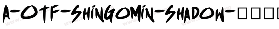A-OTF-ShinGoMin-Shadow字体转换