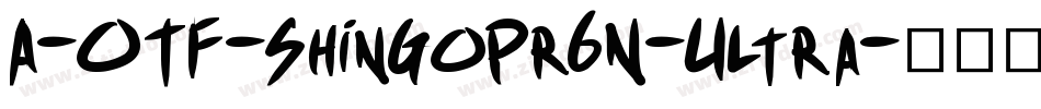 A-OTF-ShinGoPr6N-Ultra字体转换