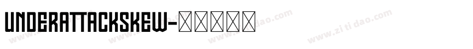 UNDERATTACKSKEW字体转换