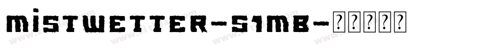 Mistwetter-51MB字体转换