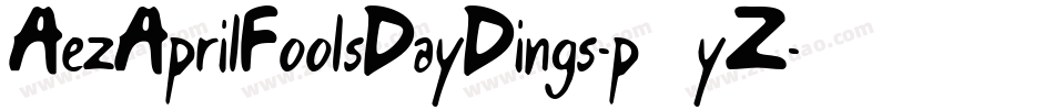 AezAprilFoolsDayDings-p3yZ字体转换