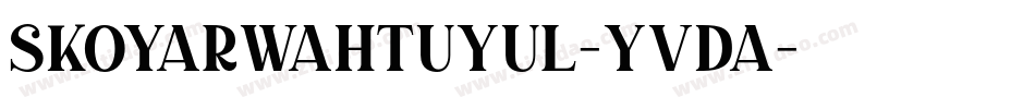 Skoyarwahtuyul-YvDa字体转换 Skoyarwahtuyul-YvDa字体转换