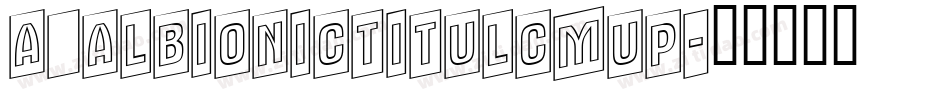 a_AlbionicTitulCmUp字体转换
