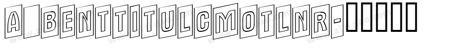a_BentTitulCmOtlNr字体转换