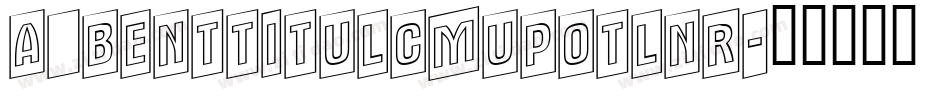 a_BentTitulCmUpOtlNr字体转换