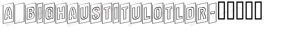a_BighausTitulOtlDr字体转换