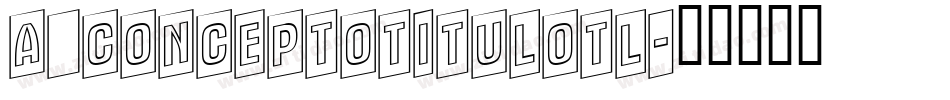 a_ConceptoTitulOtl字体转换