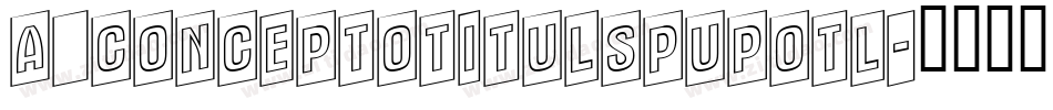 a_ConceptoTitulSpUpOtl字体转换