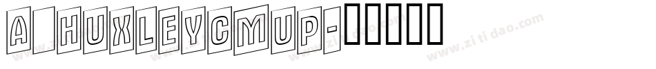 a_HuxleyCmUp字体转换