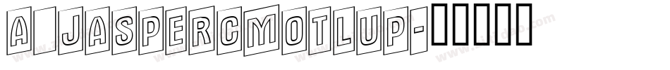a_JasperCmOtlUp字体转换