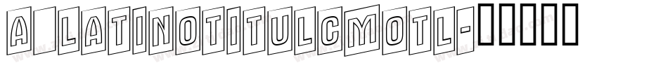 a_LatinoTitulCmOtl字体转换
