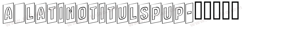 a_LatinoTitulSpUp字体转换