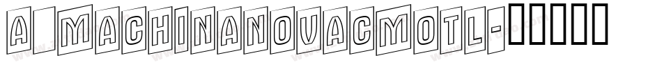 a_MachinaNovaCmOtl字体转换