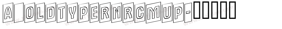 a_OldTyperNrCmUp字体转换