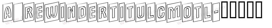a_RewinderTitulCmOtl字体转换