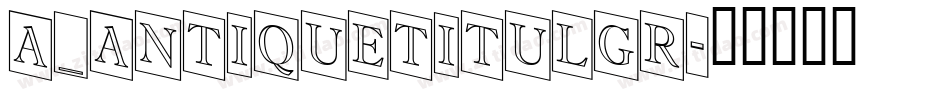 a_AntiqueTitulGr字体转换