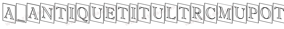a_AntiqueTitulTrCmUpOtl字体转换