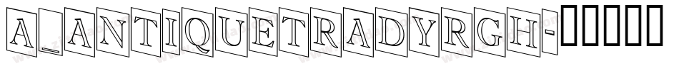 a_AntiqueTradyRgh字体转换